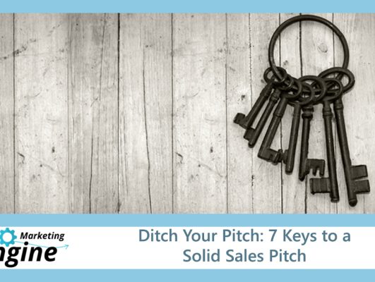 Ditch Your Pitch: 7 Keys to a Solid Sales Pitch