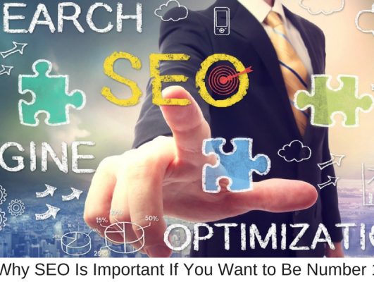 Why SEO Is Important If You Want to Be Number 1