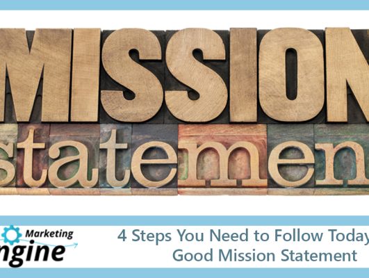 4 Steps You Need to Follow Today for a Good Mission Statement