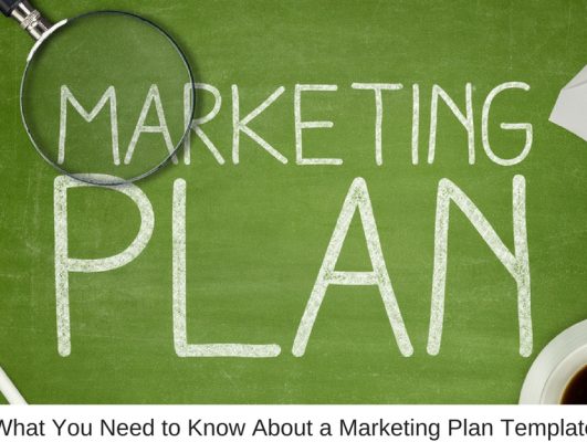 What You Need to Know About a Marketing Plan Template