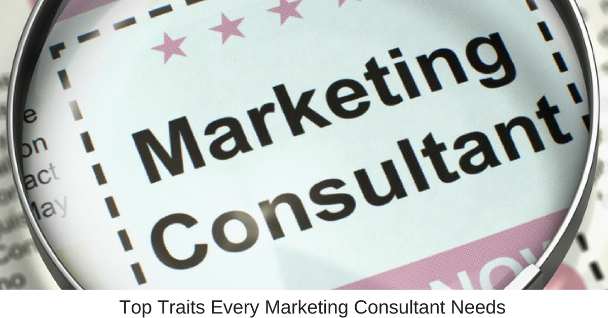 Top Traits Every Marketing Consultant Needs