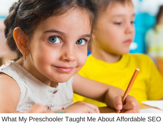 What My Preschooler Taught Me About Affordable SEO