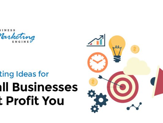 Marketing Ideas for Small Businesses That Profit You