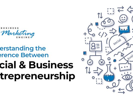 Understanding the Difference Between Social & Business Entrepreneurship