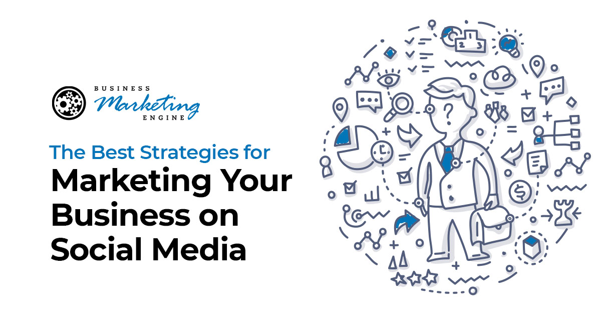 , The Best Strategies for Marketing Your Business on Social Media, Business Marketing Engine