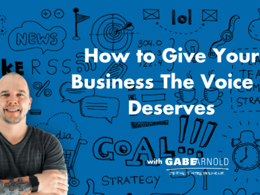 How to Give Your Business The Voice it Deserves