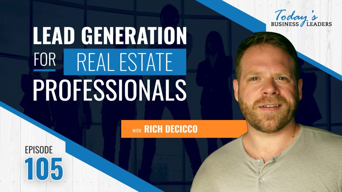 , Lead Generation for Real Estate Professionals with Rich DeCicco &#8211; (Episode 105), Business Marketing Engine