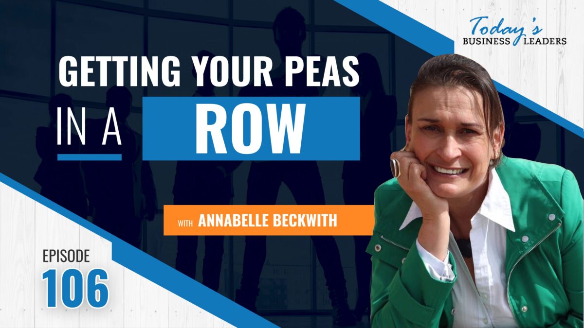 , Getting Your Peas In A Row With Annabelle Beckwith &#8211; (Episode 106), Business Marketing Engine