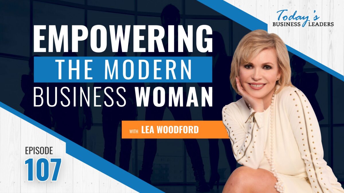 , Empowering the Modern Business Woman with Lea Woodford &#8211; (Episode 107), Business Marketing Engine