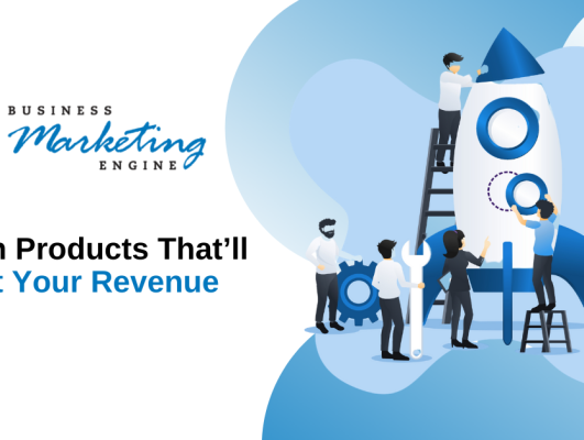 Seven Products That’ll Boost Your Revenue