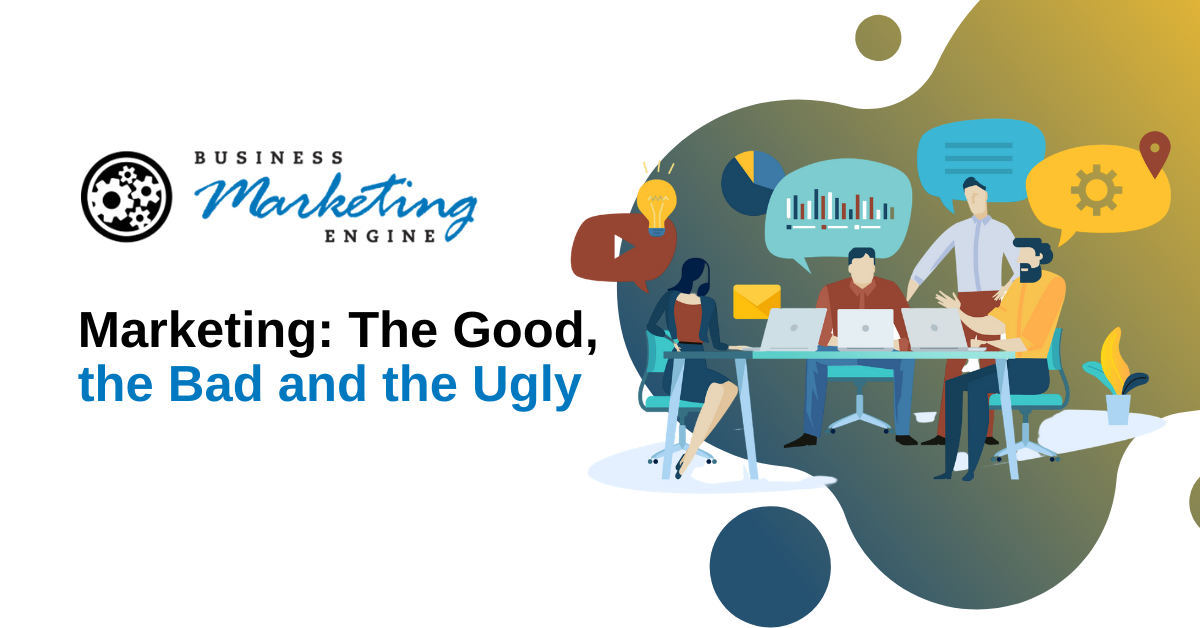 marketing: The Good, the Bad, and the Ugly