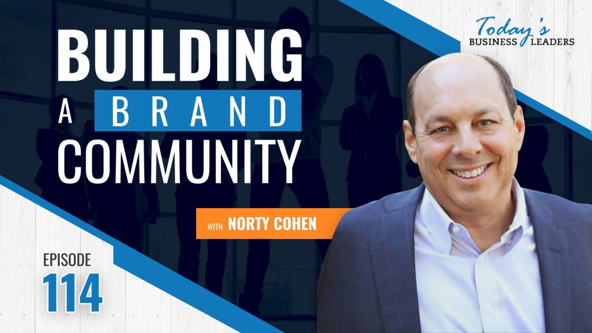 building a brand, Building a Brand Community with Norty Cohen &#8211; (Episode 114), Business Marketing Engine