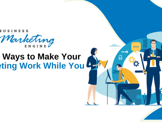 Three Ways to Make Your Marketing Work While You Sleep