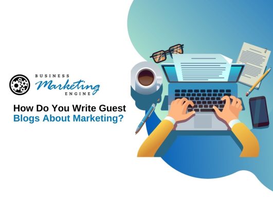 How Do You Write Guest Blogs About Marketing?