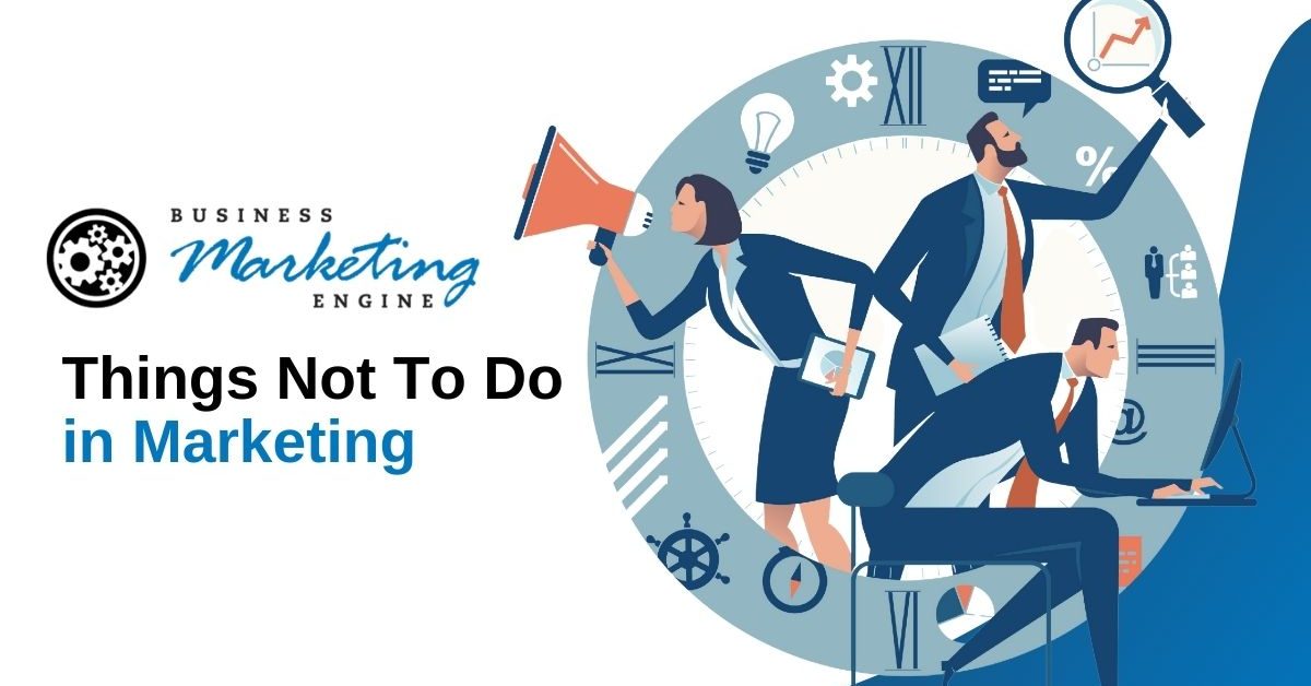 Things Not To Do in Marketing