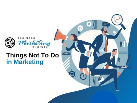 Things Not To Do in Marketing