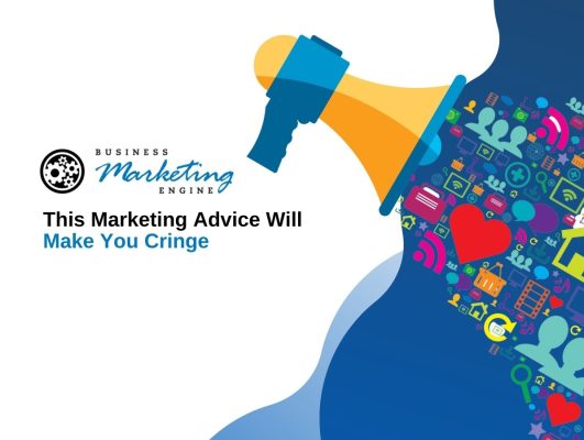 This Marketing Advice Will Make You Cringe