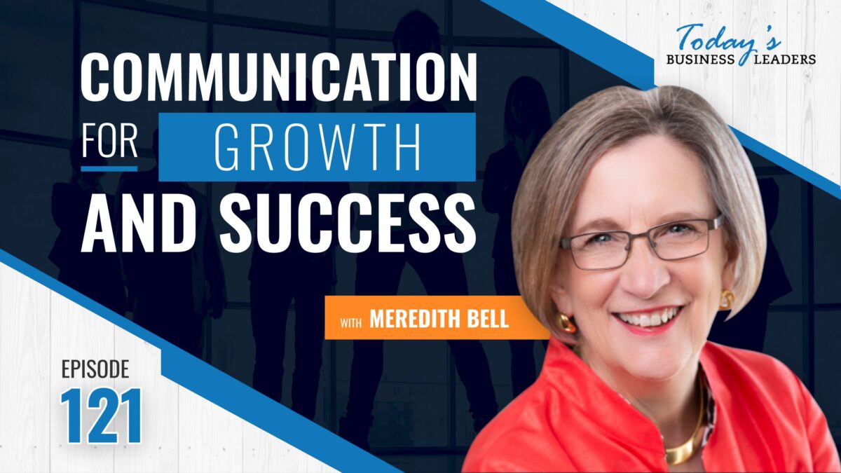 communication, Communication for Growth and Success with Meredith Bell &#8211; (Episode 121), Business Marketing Engine
