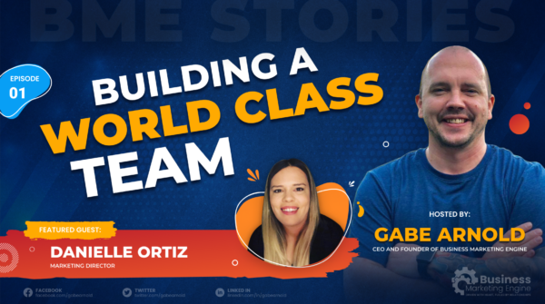 Building a World Class Team With Danielle Ortiz & Gabe Arnold (Episode 1)