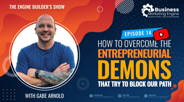 How to Overcome The Entrepreneurial Demons That Try to Block Our Path – (Episode 14)
