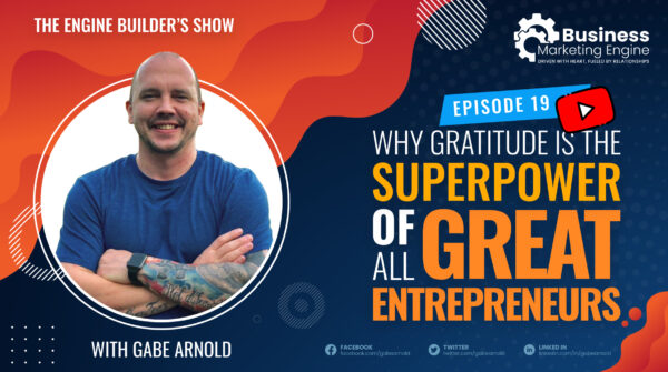 Why Gratitude is The Superpower of All Great Entrepreneurs – (Episode 19)