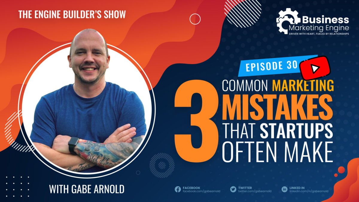 , 3 Common Marketing Mistakes That Startups Often Make &#8211; (Episode 30), Business Marketing Engine