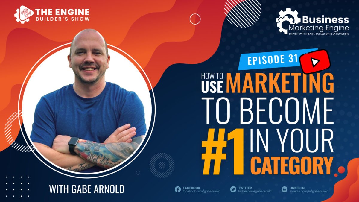 , How to Use Marketing to Become #1 in Your Category &#8211; (Episode 31), Business Marketing Engine