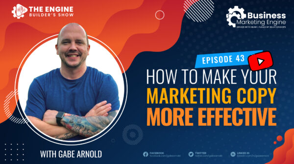 How to Make Your Marketing Copy More Effective – (Episode 43)