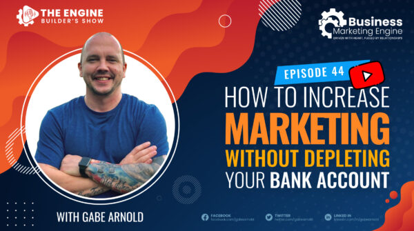 How to Increase Marketing Without Depleting Your Bank Account – (Episode 44)