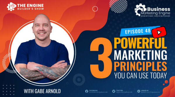 3 Powerful Marketing Principles You Can Use Today – (Episode 48)
