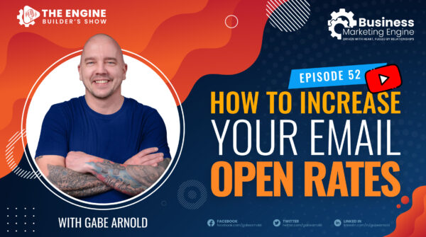How to Increase Your Email Open Rates – (Episode 52)
