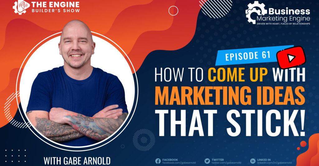 How to Come Up With Marketing Ideas That Stick (Episode 61)