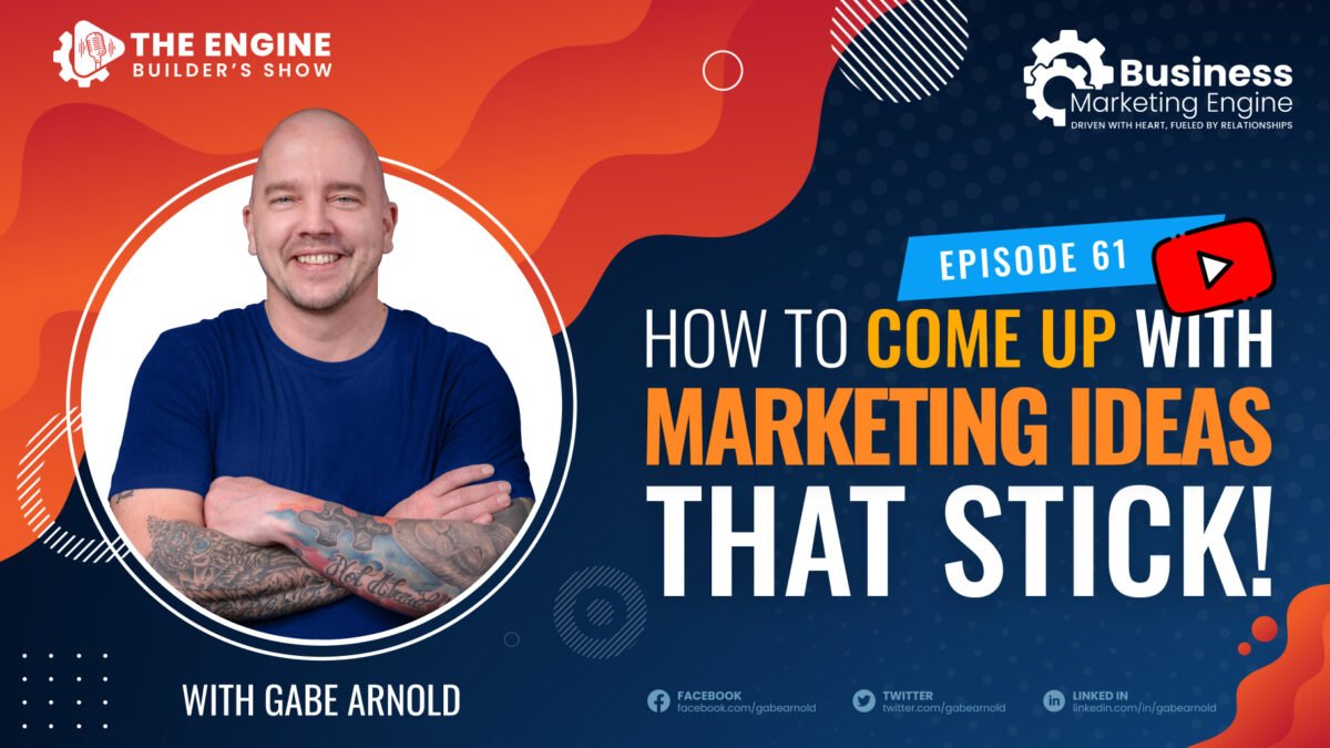, How to Come Up With Marketing Ideas That Stick (Episode 61), Business Marketing Engine