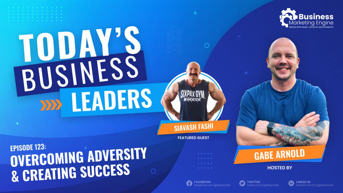 Overcoming Adversity & Creating Success, Overcoming Adversity &#038; Creating Success With Siavash Fashi &#8211; (Episode 123), Business Marketing Engine