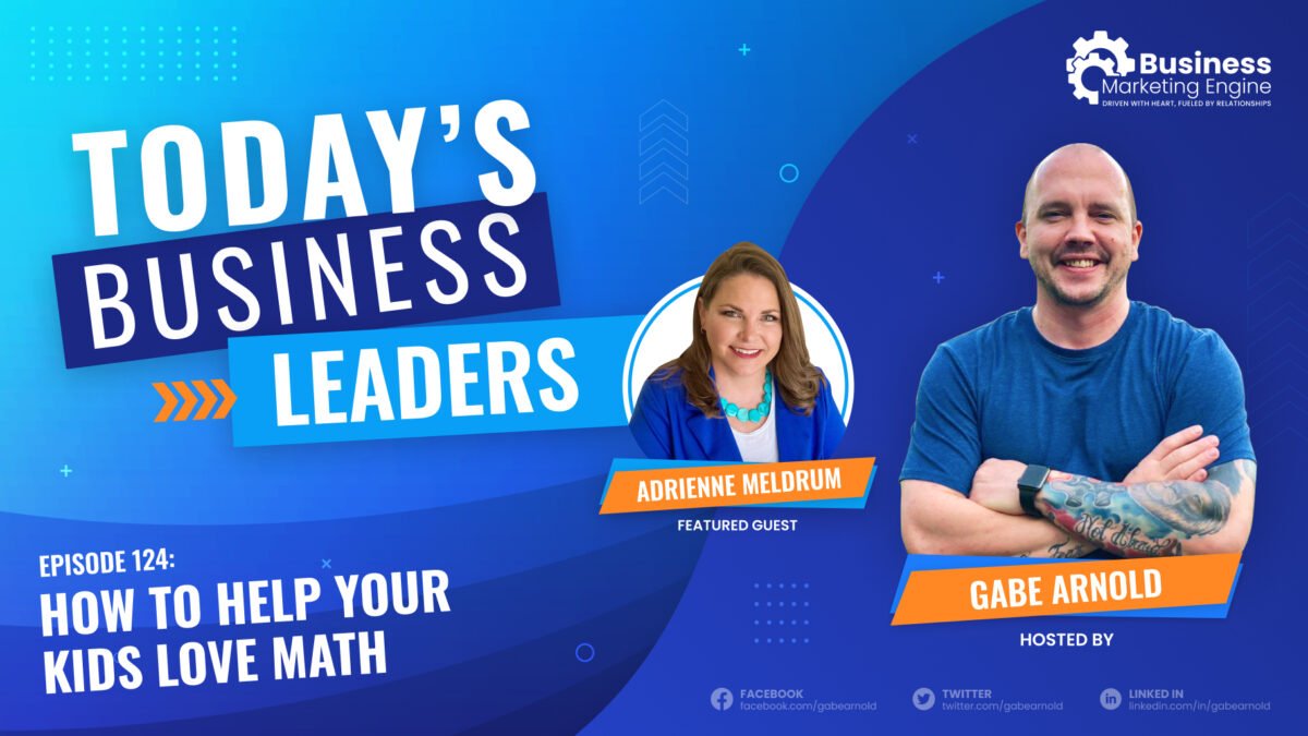 Help Your Kids Love Math, How to Help Your Kids Love Math With Adrianne Meldrum &#8211; (Episode 124), Business Marketing Engine