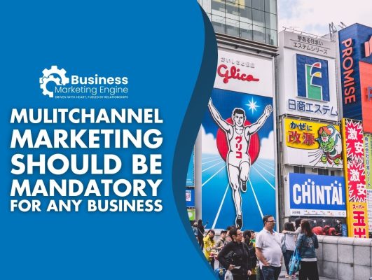 Why Do You Need Multichannel Marketing?