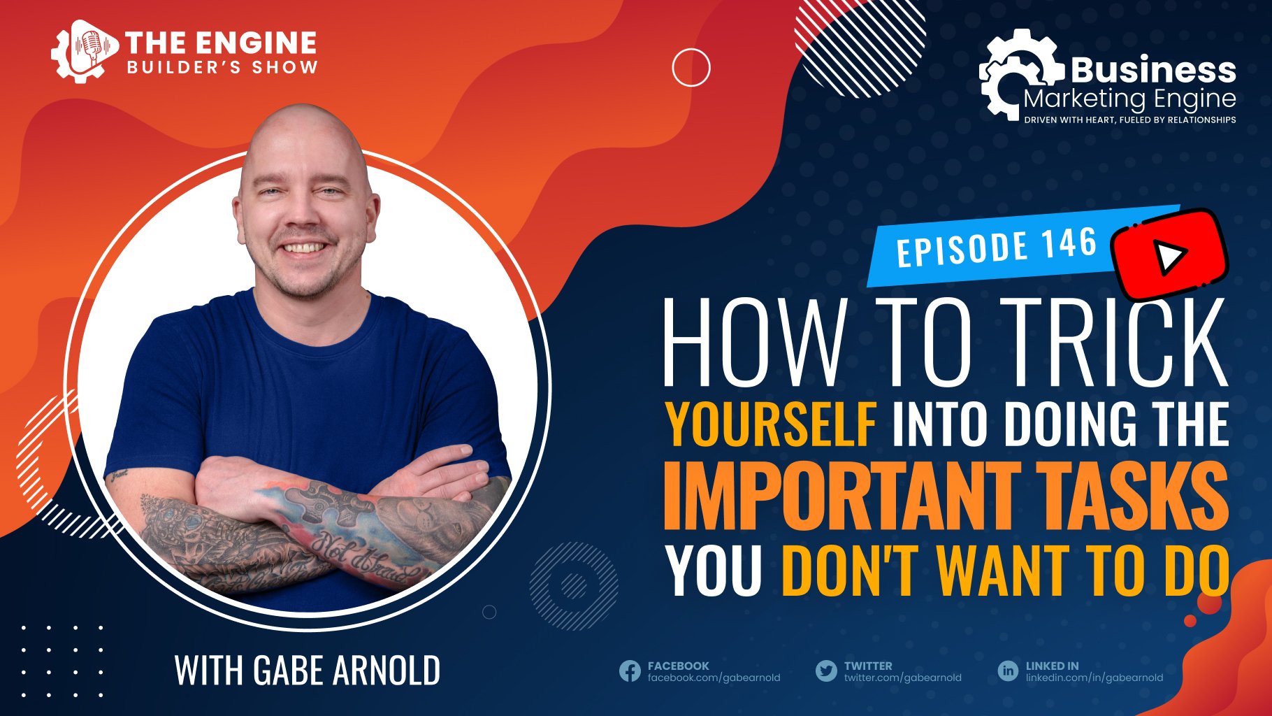 , How to Trick Yourself Into Doing The Important Tasks You Don&#8217;t Want to Do &#8211; (Episode 146), Business Marketing Engine