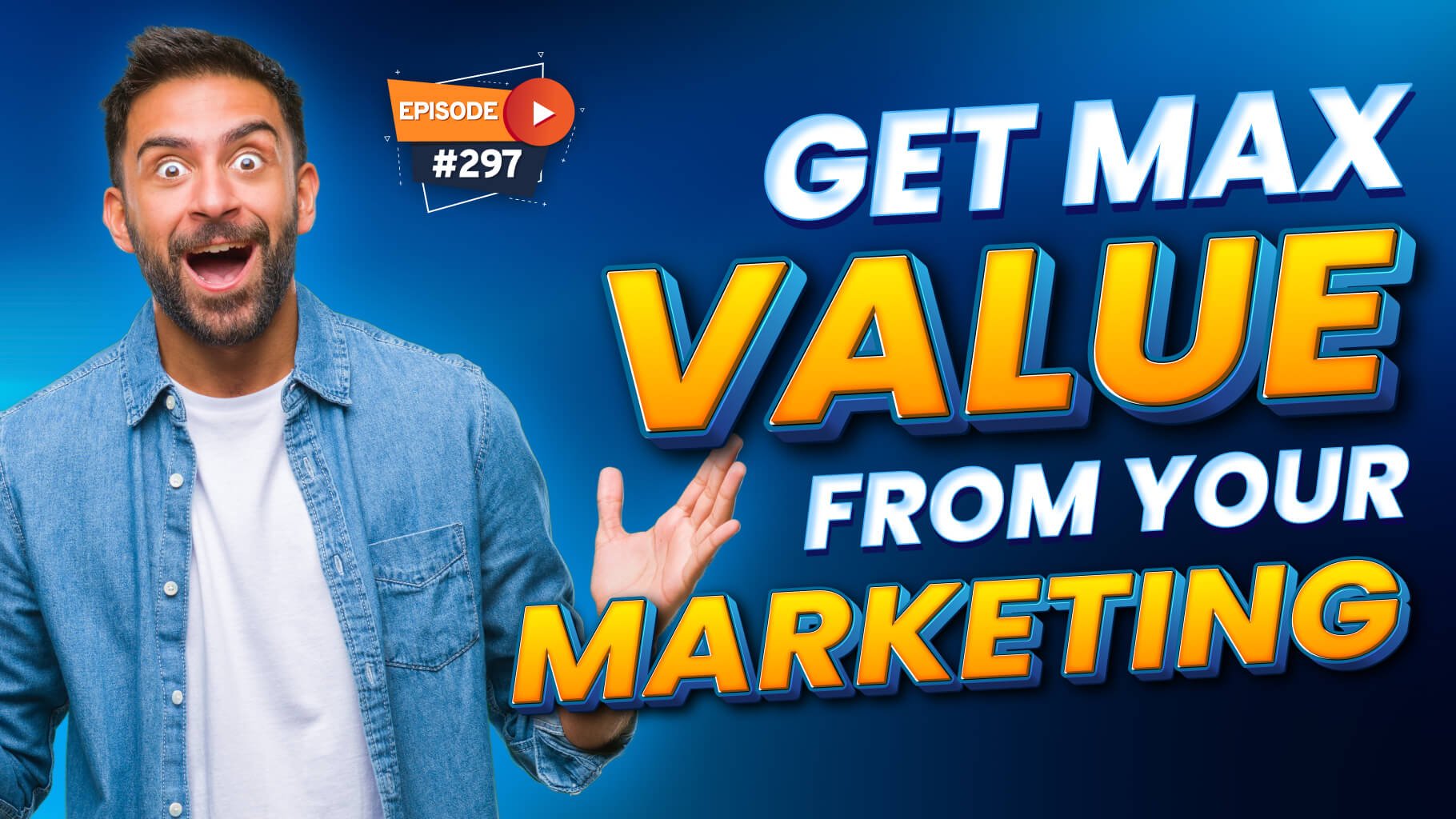 , How to Get Maximum Value From Your Content Marketing – (Episode 297), Business Marketing Engine