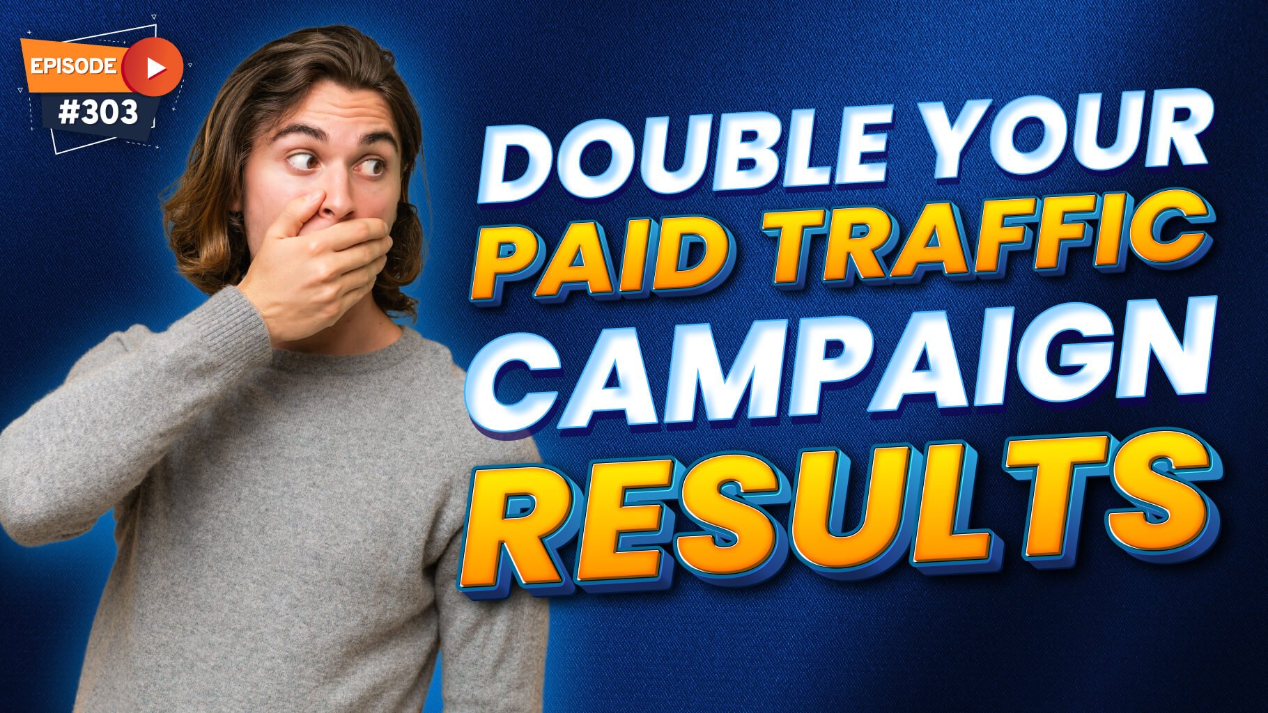 paid traffic campaign, How to Double The Results From Your Paid Traffic Campaign – (Episode 303), Business Marketing Engine