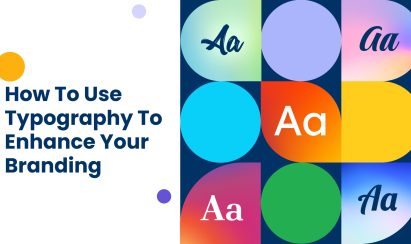 How To Use Typography To Enhance Your Branding