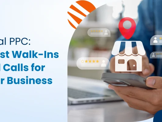 Local PPC: Boost Walk-Ins and Calls for Your Business