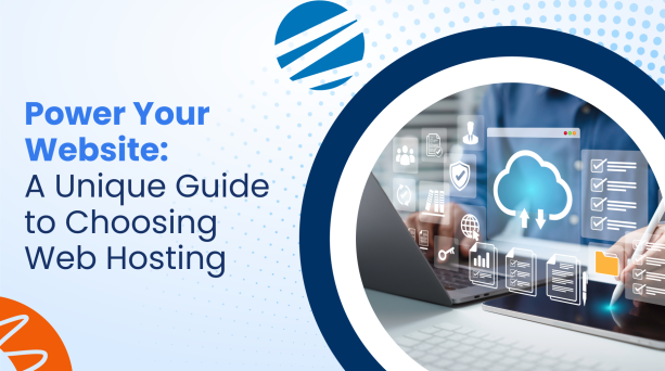 Power Your Website: A Unique Guide to Choosing Web Hosting
