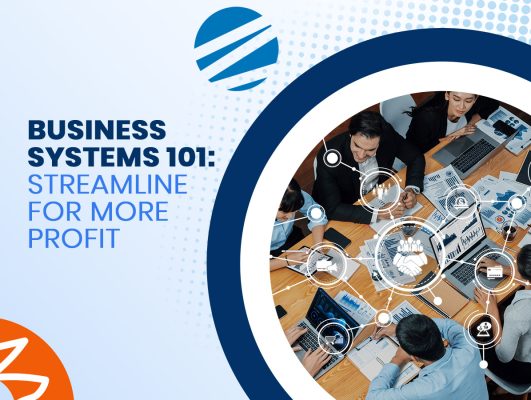 Business Systems 101: Streamline for More Profit