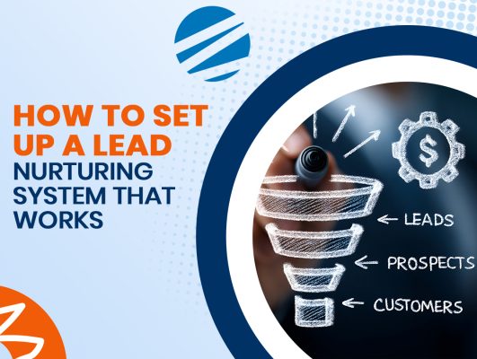 How to Set Up a Lead Nurturing System That Works