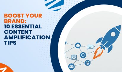 Boost Your Brand: 10 Essential Content Amplification Tips