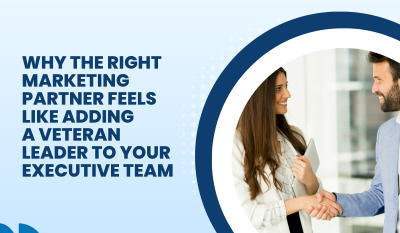Why the Right Marketing Partner Feels Like Adding a Veteran Leader to Your Executive Team