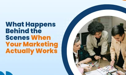What Happens Behind the Scenes When Your Marketing Actually Works