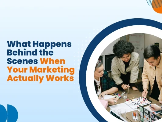 What Happens Behind the Scenes When Your Marketing Actually Works