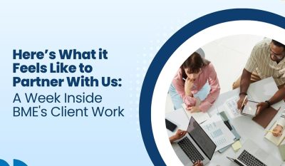 Here’s What it Feels Like to Partner With Us: A Week Inside BME’s Client Work