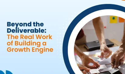 Beyond the Deliverable: The Real Work of Building a Growth Engine